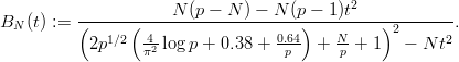                                            2
BN (t) := (-----(----N-(p---N-) --N-(p)--1-)t----)--------.
             1∕2 -4               0.64    N-     2      2
           2p    π2 log p + 0.38 +  p   +  p + 1   - N t
