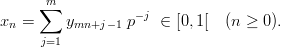       m
     ∑            - j
xn =     ymn+j- 1 p   ∈ [0, 1[  (n ≥  0).
     j=1
