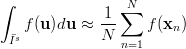 ∫             1 ∑N
   f(u)du  ≈ ---    f(xn)
 ¯Is          N  n=1
