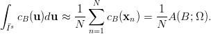 ∫               1 ∑N            1
    cB(u)du ≈  ---   cB (xn) = --A (B; Ω).
  ¯Is            N  n=1          N
